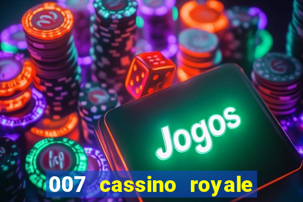 007 cassino royale completo dublado